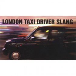 London Taxi Driver Slang
